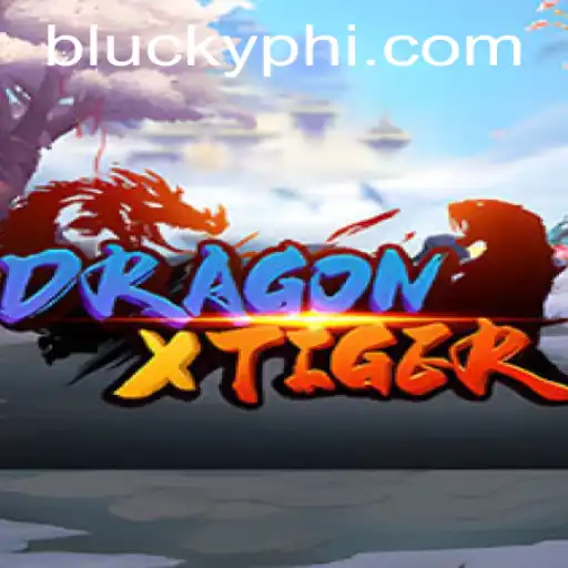 Exploring DragonXTiger: A Thrilling Adventure in the World of Blucky PH